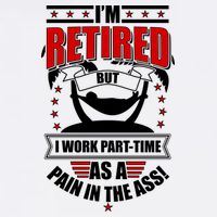 I'm Retired But I Work Part Time As A Pain In The Ass Garment-Dyed Sweatshirt