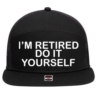 I'm Retired Do It yourself  7 Panel Mesh Trucker Snapback Hat