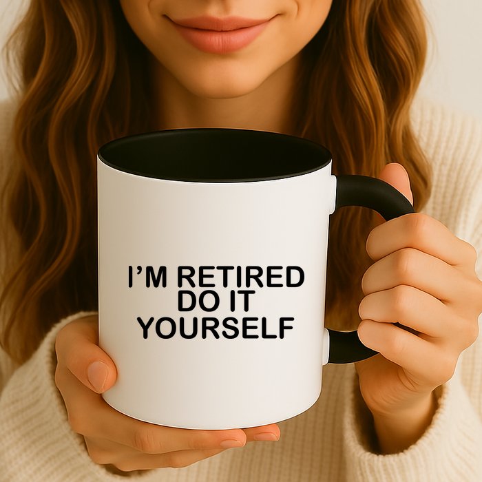 I'm Retired Do It yourself  Coffee Mug