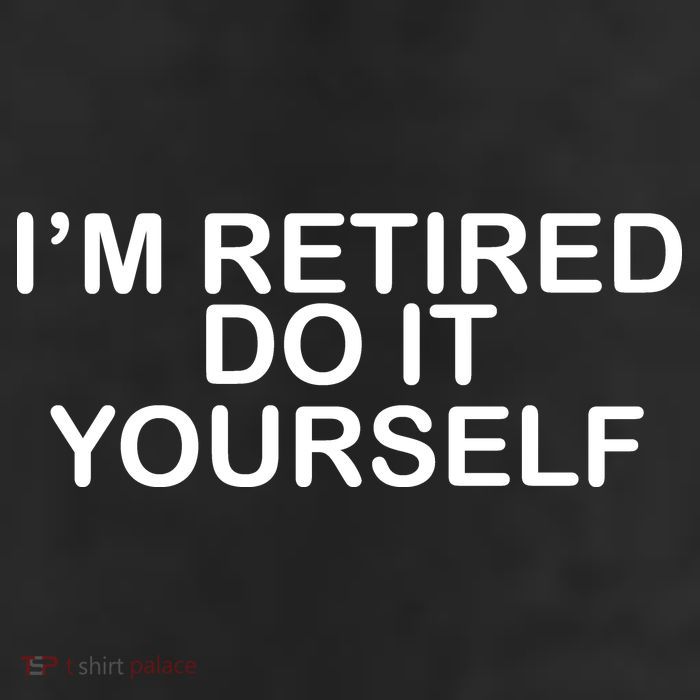 I'm Retired Do It yourself  11oz C Handle Ceramic Mug
