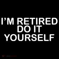 I'm Retired Do It yourself  Flatbill Hat
