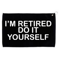 I'm Retired Do It yourself  Grommeted Golf Towel