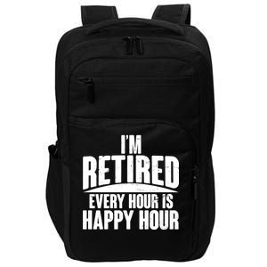 I'm Retired Every Hour is Happy Hour Impact Tech Backpack