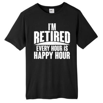 I'm Retired Every Hour is Happy Hour Tall Fusion ChromaSoft Performance T-Shirt