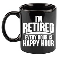 I'm Retired Every Hour is Happy Hour 11oz C Handle Ceramic Mug