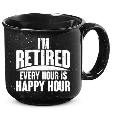 I'm Retired Every Hour is Happy Hour 15oz Campfire Ceramic Mug