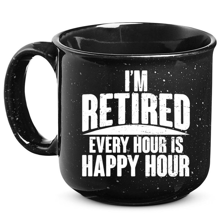 I'm Retired Every Hour is Happy Hour 15oz Campfire Ceramic Mug