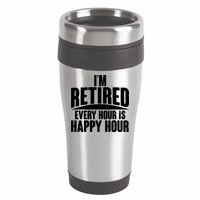 I'm Retired Every Hour is Happy Hour 16oz Travel Tumbler