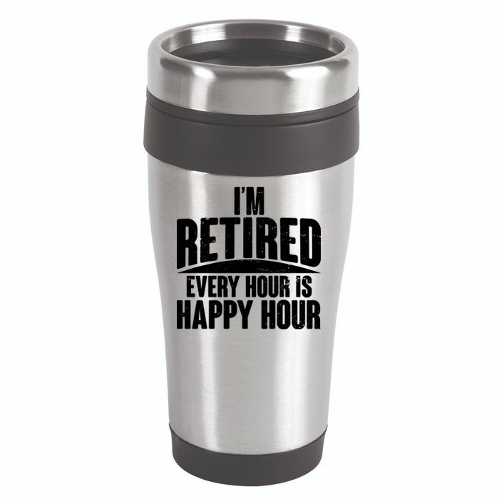 I'm Retired Every Hour is Happy Hour 16oz Travel Tumbler