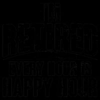 I'm Retired Every Hour is Happy Hour 16oz Travel Tumbler