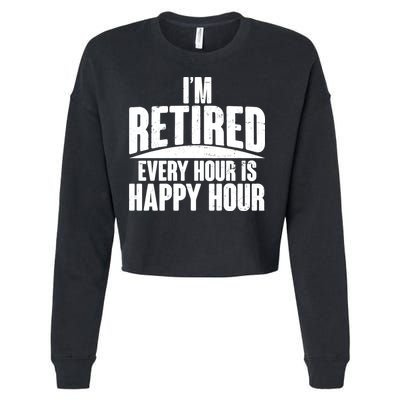 I'm Retired Every Hour is Happy Hour Cropped Pullover Crew