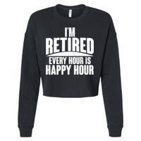 I'm Retired Every Hour is Happy Hour Cropped Pullover Crew