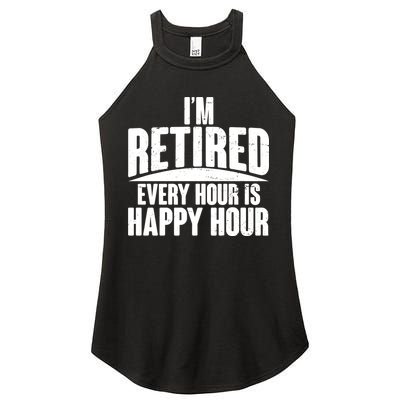 I'm Retired Every Hour is Happy Hour Women's Perfect Tri Rocker Tank