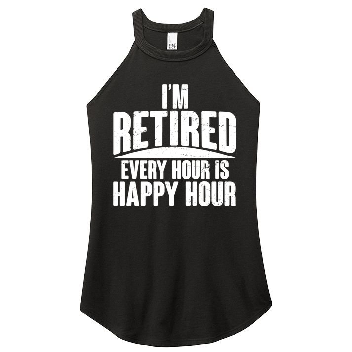 I'm Retired Every Hour is Happy Hour Women's Perfect Tri Rocker Tank