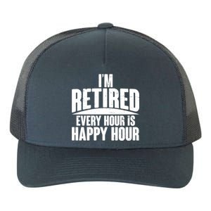 I'm Retired Every Hour is Happy Hour Yupoong Adult 5-Panel Trucker Hat