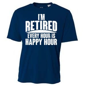 I'm Retired Every Hour is Happy Hour Cooling Performance Crew T-Shirt