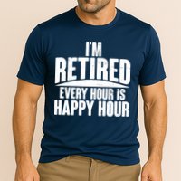 I'm Retired Every Hour is Happy Hour Performance Shirt