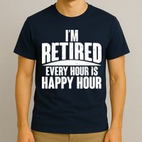 I'm Retired Every Hour is Happy Hour T-Shirt