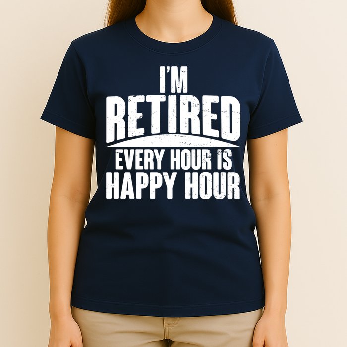I'm Retired Every Hour is Happy Hour T-Shirt
