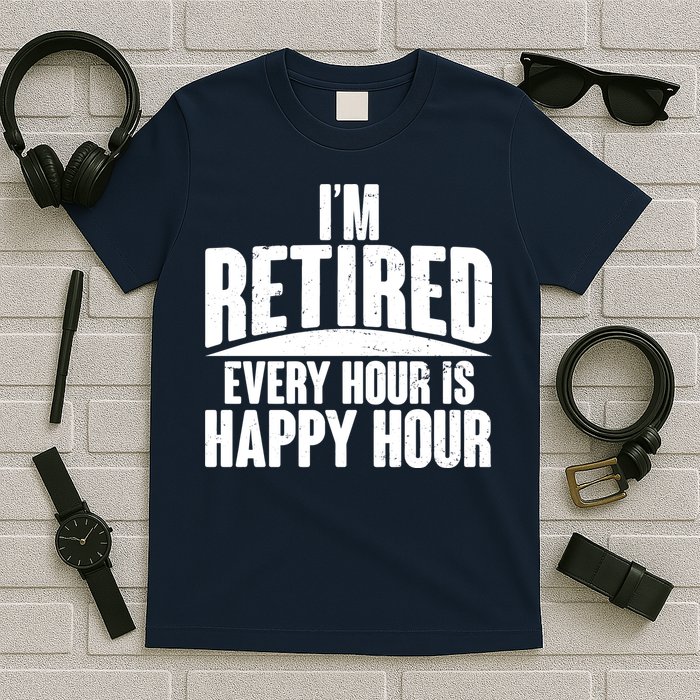 I'm Retired Every Hour is Happy Hour T-Shirt