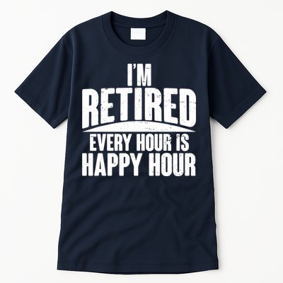 I'm Retired Every Hour is Happy Hour Tall T-Shirt