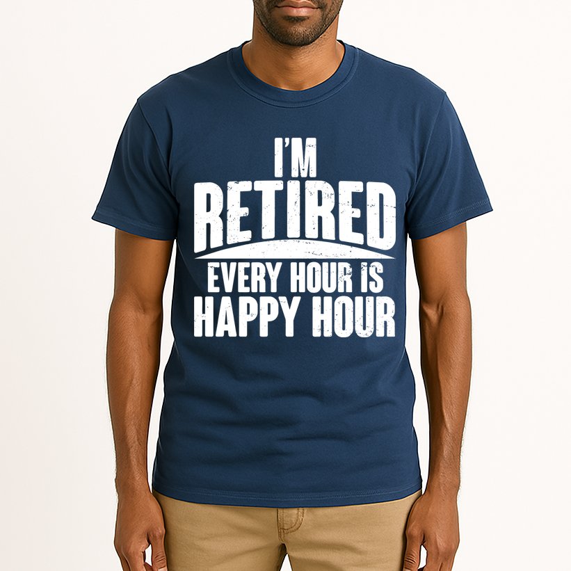I'm Retired Every Hour is Happy Hour Tall T-Shirt