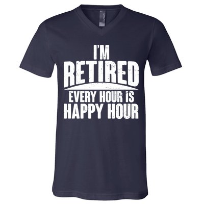 I'm Retired Every Hour is Happy Hour V-Neck T-Shirt