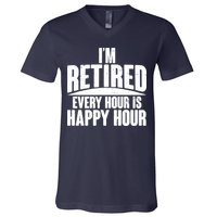 I'm Retired Every Hour is Happy Hour V-Neck T-Shirt