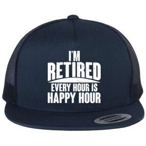 I'm Retired Every Hour is Happy Hour Flat Bill Trucker Hat