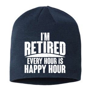 I'm Retired Every Hour is Happy Hour Sustainable Beanie