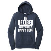 I'm Retired Every Hour is Happy Hour Women's Pullover Hoodie