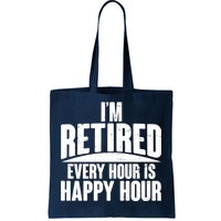 I'm Retired Every Hour is Happy Hour Tote Bag