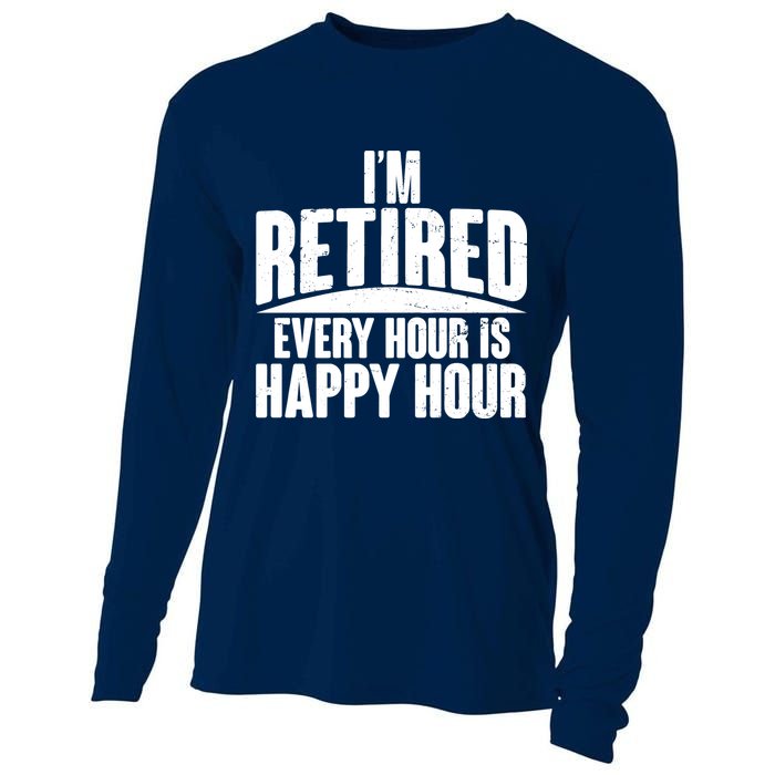 I'm Retired Every Hour is Happy Hour Cooling Performance Long Sleeve Crew