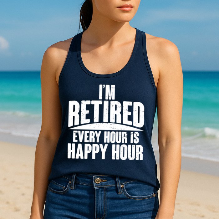 I'm Retired Every Hour is Happy Hour Womens Tank Top