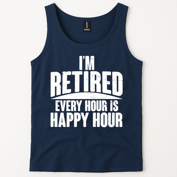 I'm Retired Every Hour is Happy Hour Tank Top