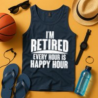 I'm Retired Every Hour is Happy Hour Tank Top