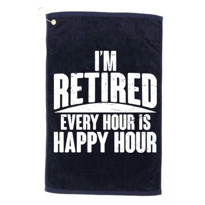 I'm Retired Every Hour is Happy Hour Golf Towel