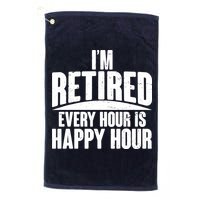 I'm Retired Every Hour is Happy Hour Golf Towel