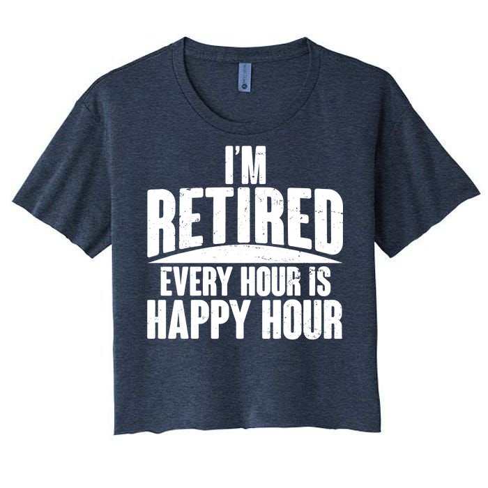 I'm Retired Every Hour is Happy Hour Women's Crop Top Tee