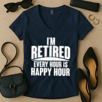 I'm Retired Every Hour is Happy Hour Women's V-Neck T-Shirt
