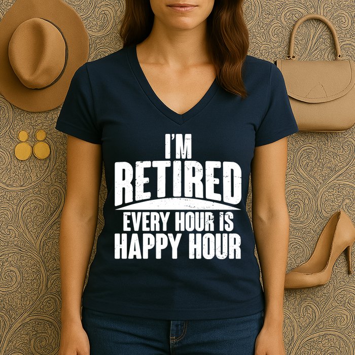 I'm Retired Every Hour is Happy Hour Women's V-Neck T-Shirt