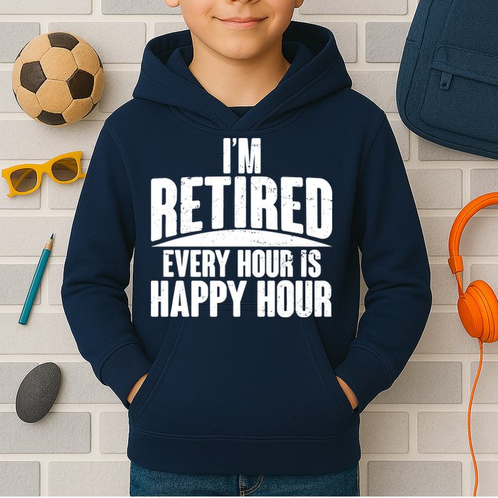 I'm Retired Every Hour is Happy Hour Kids Hoodie