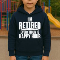 I'm Retired Every Hour is Happy Hour Kids Hoodie