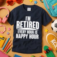I'm Retired Every Hour is Happy Hour Kids T-Shirt