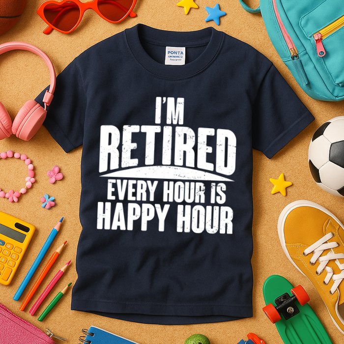 I'm Retired Every Hour is Happy Hour Kids T-Shirt
