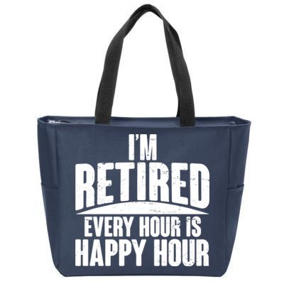 I'm Retired Every Hour is Happy Hour Zip Tote Bag