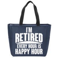 I'm Retired Every Hour is Happy Hour Zip Tote Bag