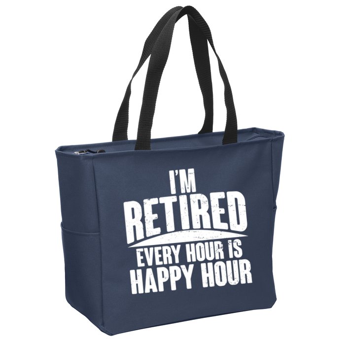 I'm Retired Every Hour is Happy Hour Zip Tote Bag