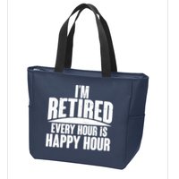 I'm Retired Every Hour is Happy Hour Zip Tote Bag