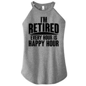 I'm Retired Every Hour is Happy Hour Women's Perfect Tri Rocker Tank